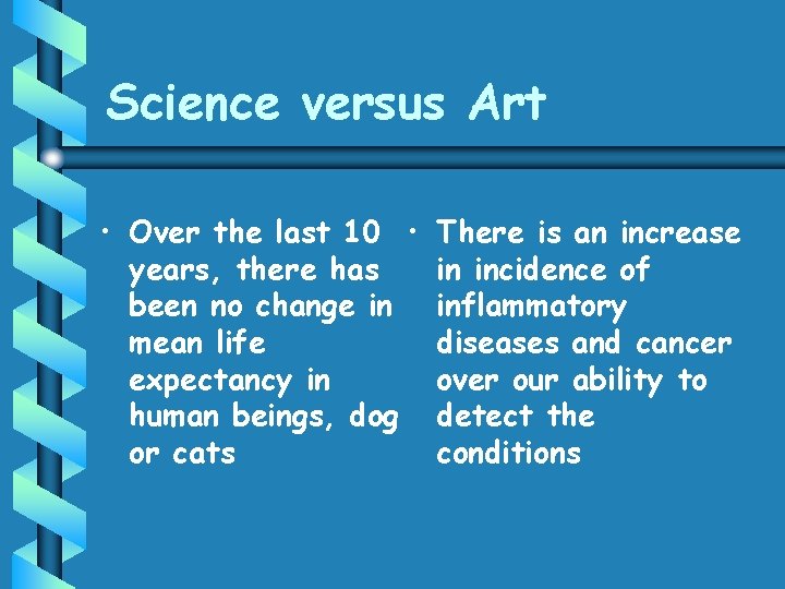 Science versus Art • Over the last 10 • years, there has been no