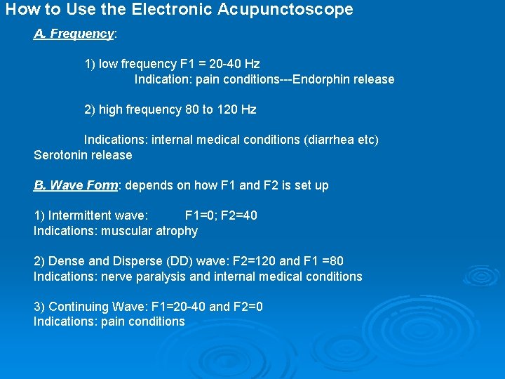 How to Use the Electronic Acupunctoscope A. Frequency: 1) low frequency F 1 =