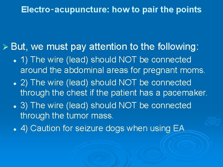 Electro‑acupuncture: how to pair the points Ø But, we must pay attention to the