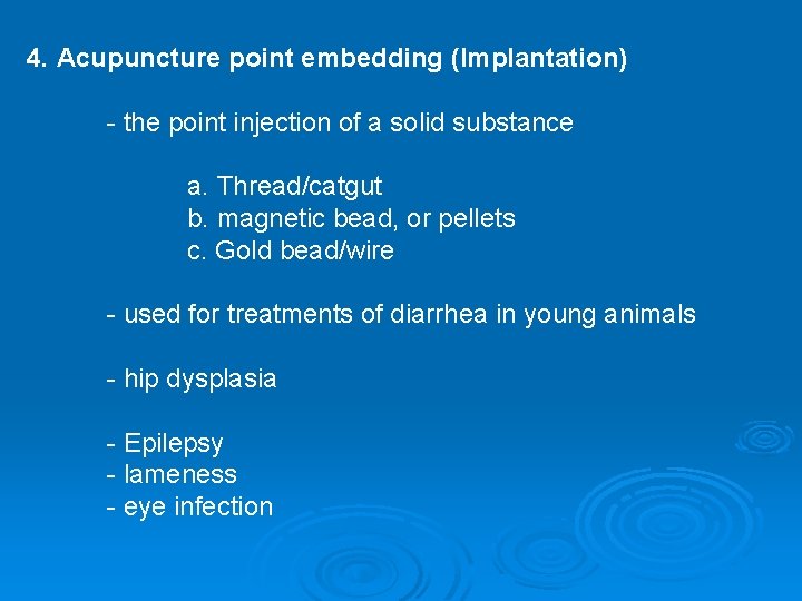 4. Acupuncture point embedding (Implantation) - the point injection of a solid substance a.