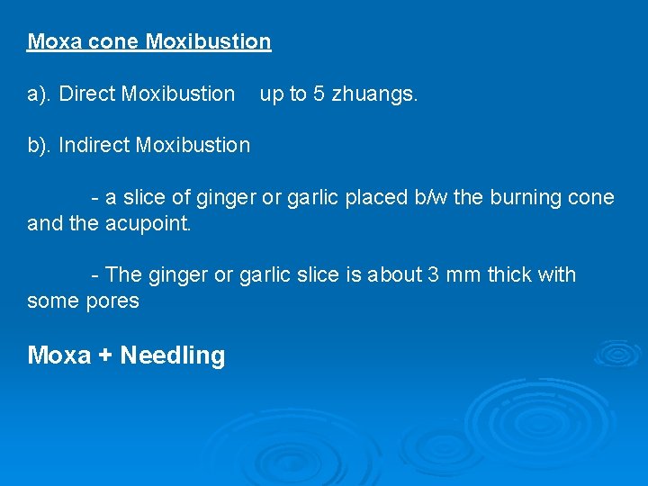 Moxa cone Moxibustion a). Direct Moxibustion up to 5 zhuangs. b). Indirect Moxibustion -