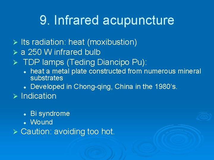 9. Infrared acupuncture Ø Ø Ø Its radiation: heat (moxibustion) a 250 W infrared