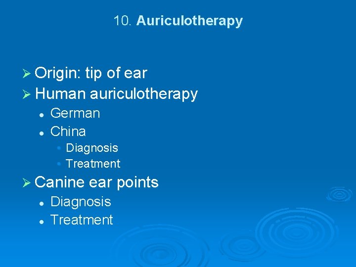 10. Auriculotherapy Ø Origin: tip of ear Ø Human auriculotherapy l l German China