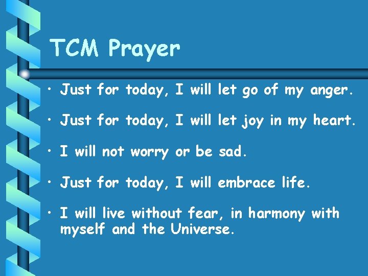 TCM Prayer • Just for today, I will let go of my anger. •