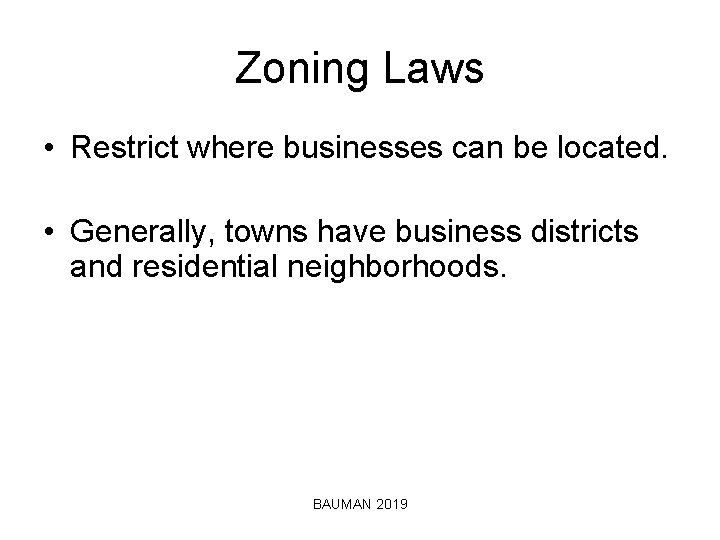 Zoning Laws • Restrict where businesses can be located. • Generally, towns have business