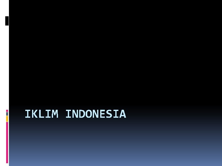 IKLIM INDONESIA 