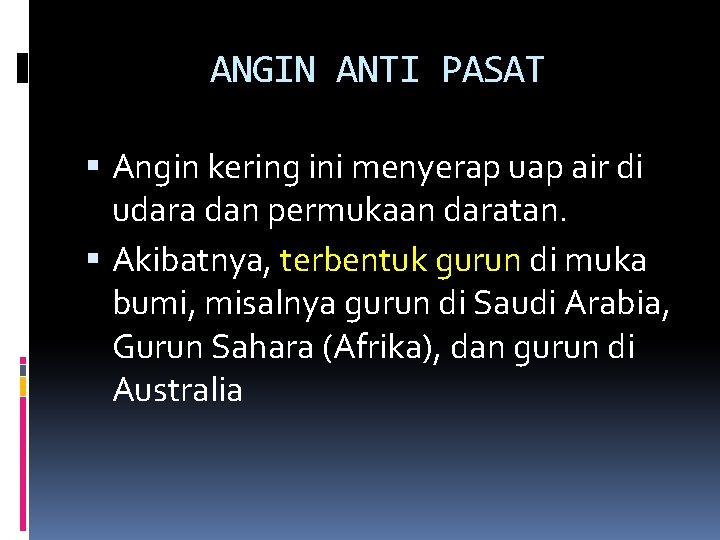 ANGIN ANTI PASAT Angin kering ini menyerap uap air di udara dan permukaan daratan.