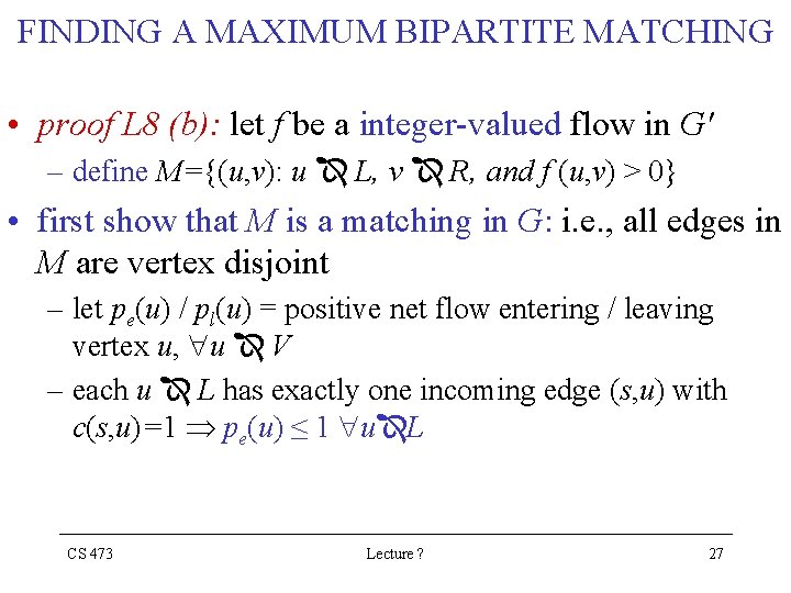 FINDING A MAXIMUM BIPARTITE MATCHING • proof L 8 (b): let f be a
