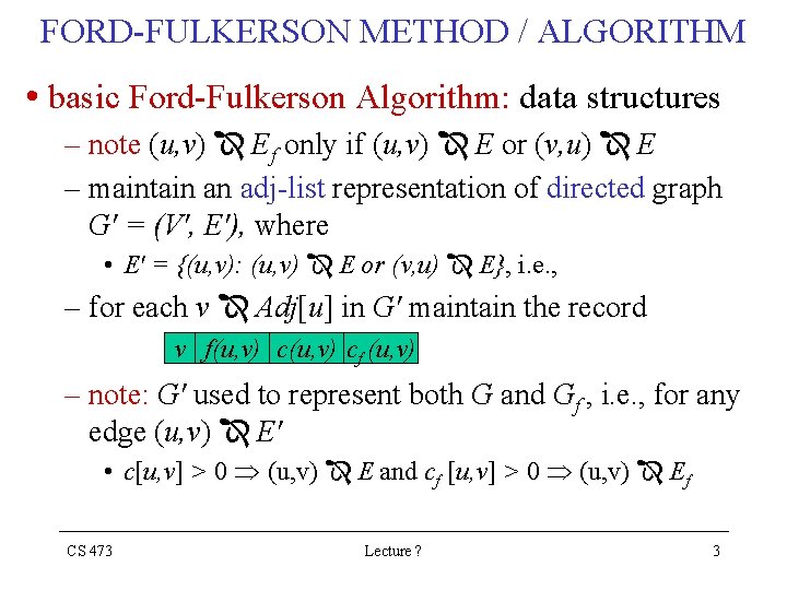 FORD-FULKERSON METHOD / ALGORITHM • basic Ford-Fulkerson Algorithm: data structures – note (u, v)