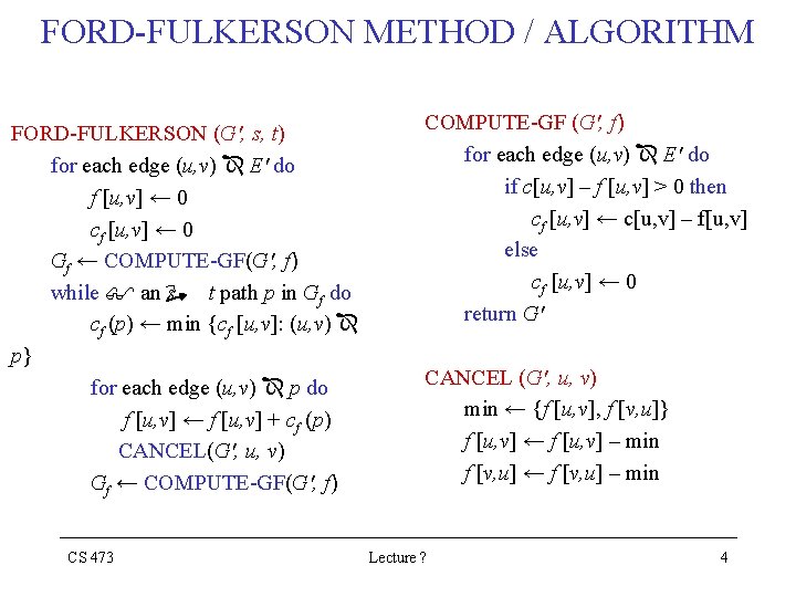 FORD-FULKERSON METHOD / ALGORITHM FORD-FULKERSON (G', s, t) for each edge (u, v) E'