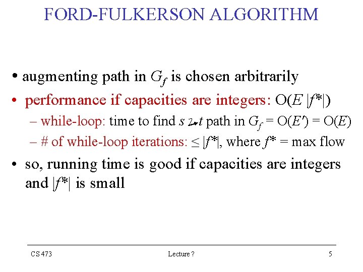 FORD-FULKERSON ALGORITHM • augmenting path in Gf is chosen arbitrarily • performance if capacities