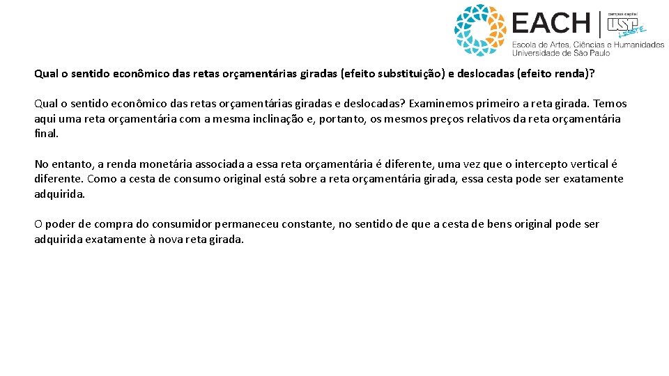 Qual o sentido econômico das retas orçamentárias giradas (efeito substituição) e deslocadas (efeito renda)?