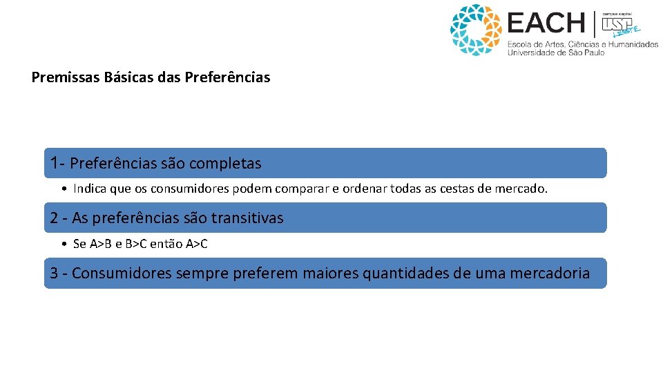 Premissas Básicas das Preferências 1 - Preferências são completas • Indica que os consumidores