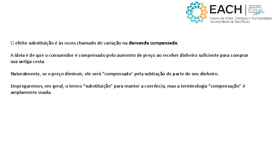 O efeito substituição é às vezes chamado de variação na demanda compensada. A ideia