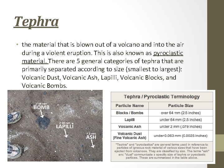 Tephra • the material that is blown out of a volcano and into the