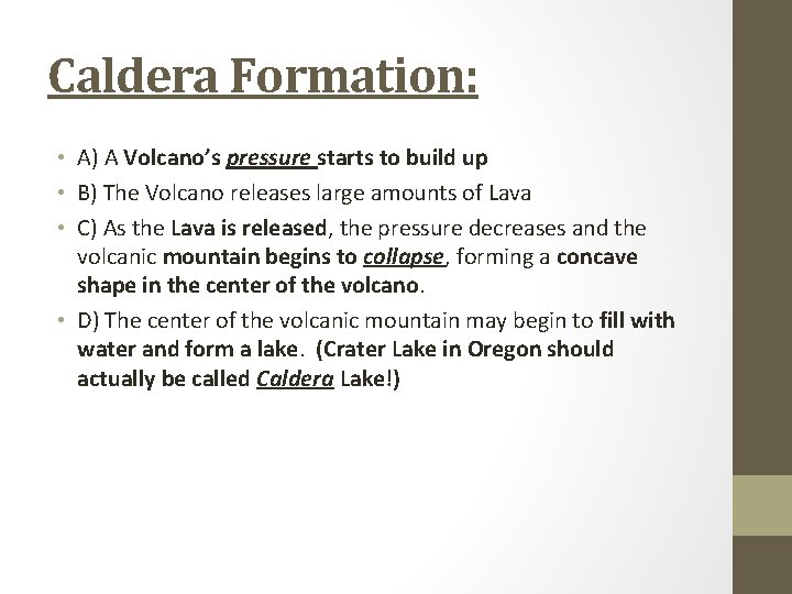 Caldera Formation: • A) A Volcano’s pressure starts to build up • B) The