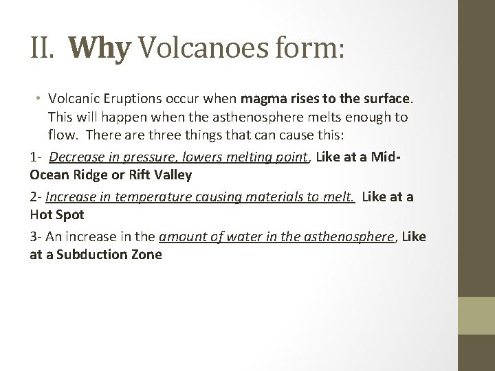 II. Why Volcanoes form: • Volcanic Eruptions occur when magma rises to the surface.