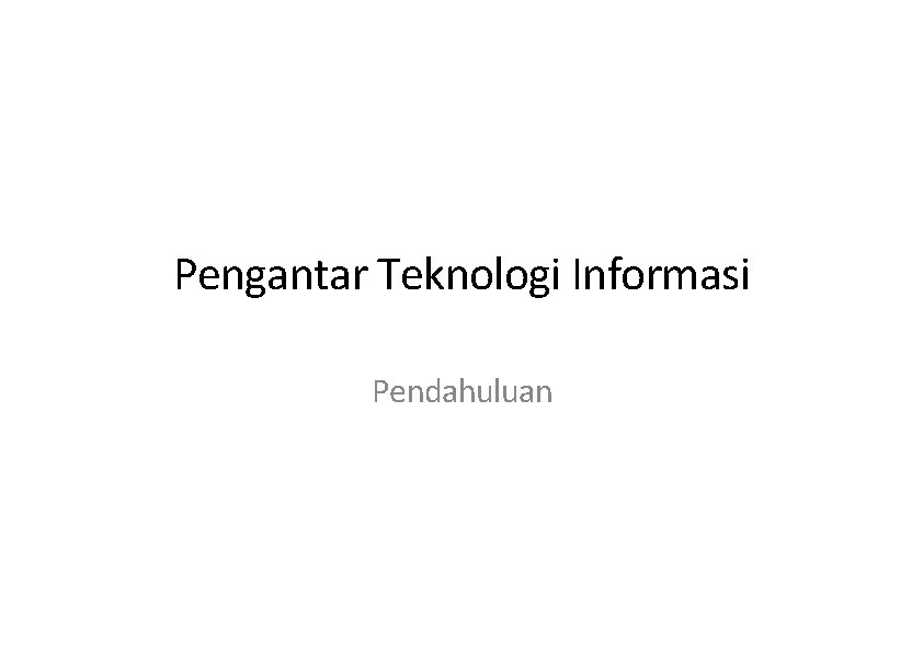 Pengantar Teknologi Informasi Pendahuluan 