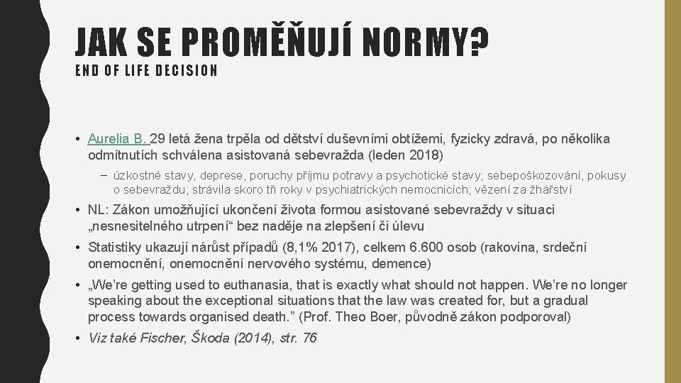 JAK SE PROMĚŇUJÍ NORMY? END OF LIFE D ECIS ION • Aurelia B. 29