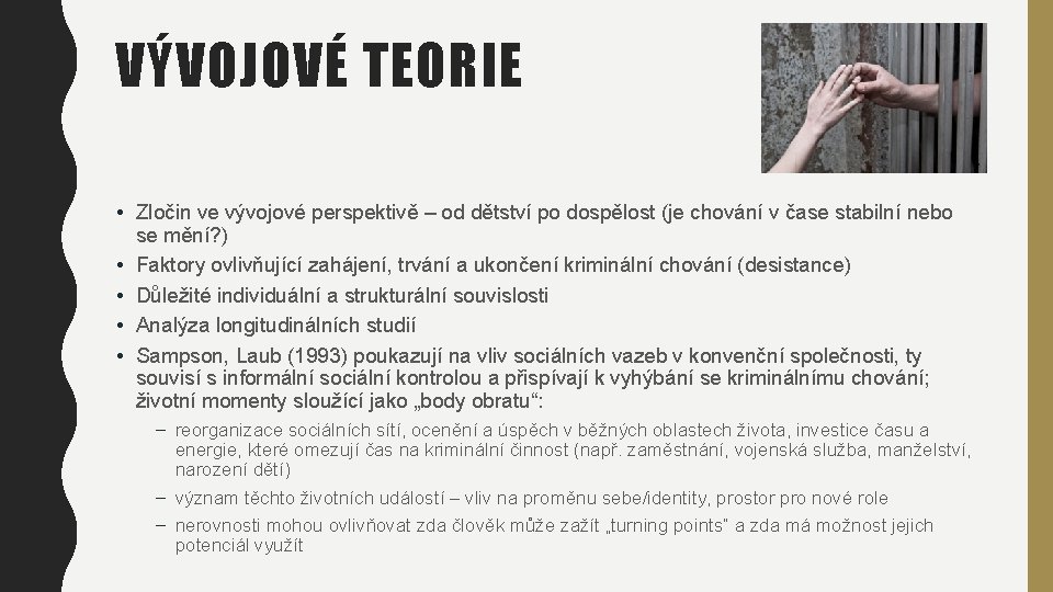 VÝVOJOVÉ TEORIE • Zločin ve vývojové perspektivě – od dětství po dospělost (je chování VÝVOJOVÉ TEORIE • Zločin ve vývojové perspektivě – od dětství po dospělost (je chování