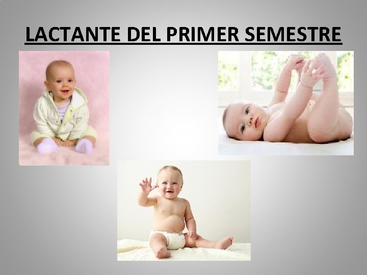 LACTANTE DEL PRIMER SEMESTRE 