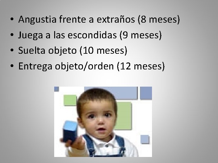  • • Angustia frente a extraños (8 meses) Juega a las escondidas (9