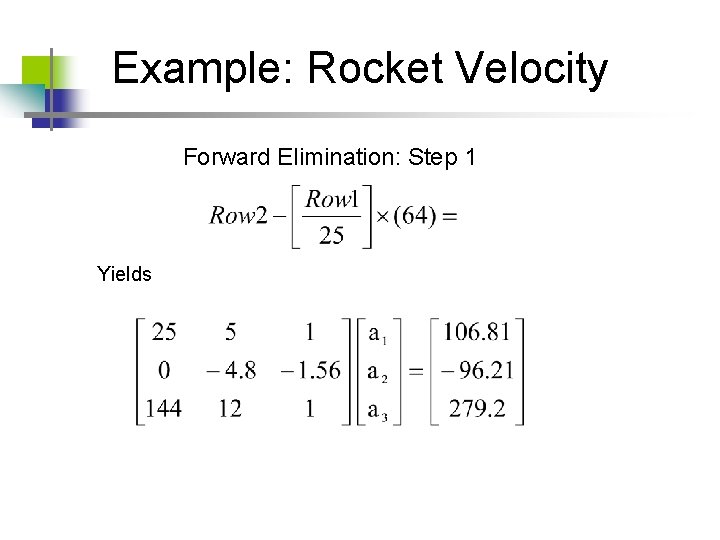 Example: Rocket Velocity Forward Elimination: Step 1 Yields 