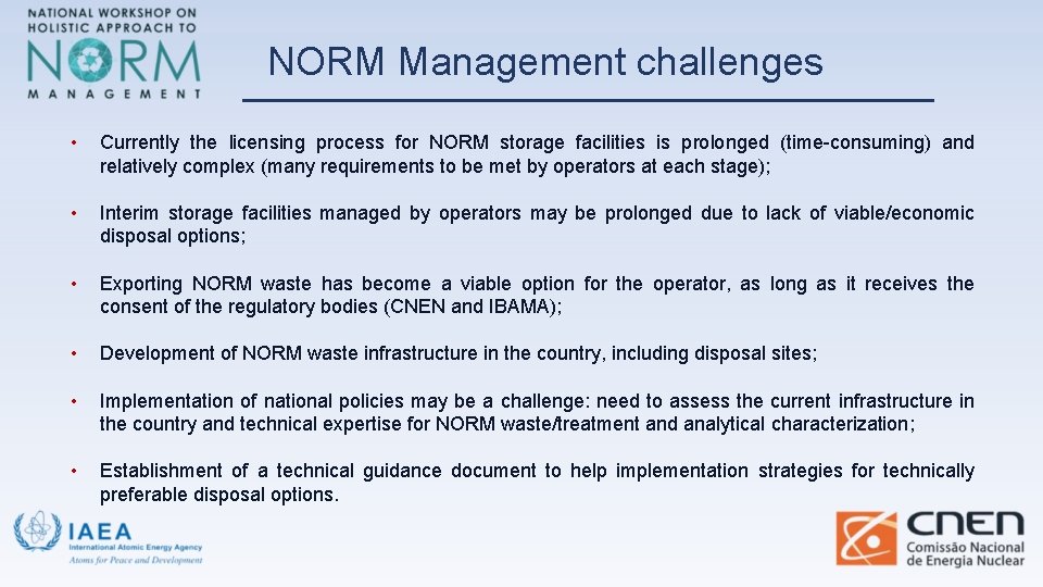 NORM Management challenges • Currently the licensing process for NORM storage facilities is prolonged