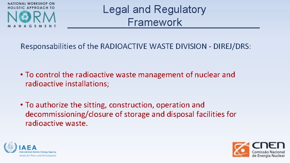 Legal and Regulatory Framework Responsabilities of the RADIOACTIVE WASTE DIVISION - DIREJ/DRS: • To
