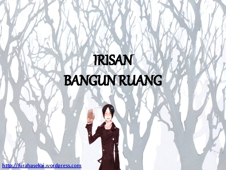 IRISAN BANGUN RUANG http: //furahasekai. wordpress. com 