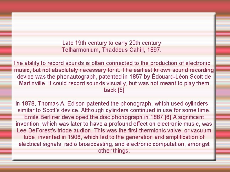 Late 19 th century to early 20 th century Telharmonium, Thaddeus Cahill, 1897. The