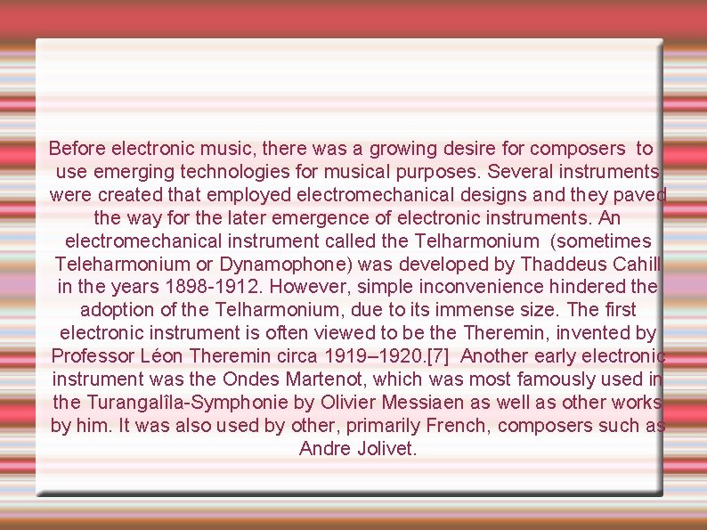 Before electronic music, there was a growing desire for composers to use emerging technologies