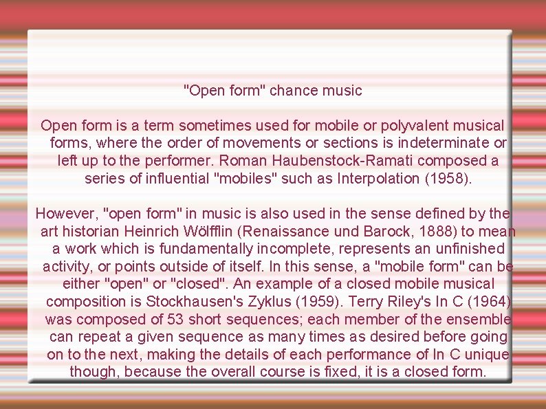 "Open form" chance music Open form is a term sometimes used for mobile or