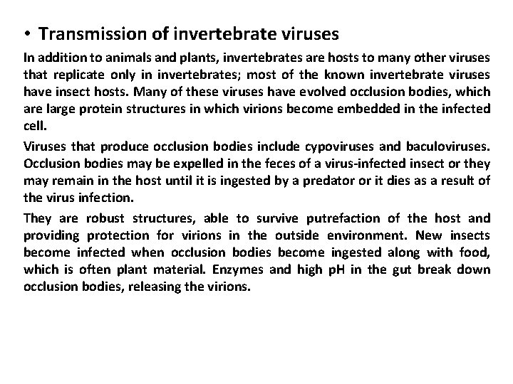  • Transmission of invertebrate viruses In addition to animals and plants, invertebrates are