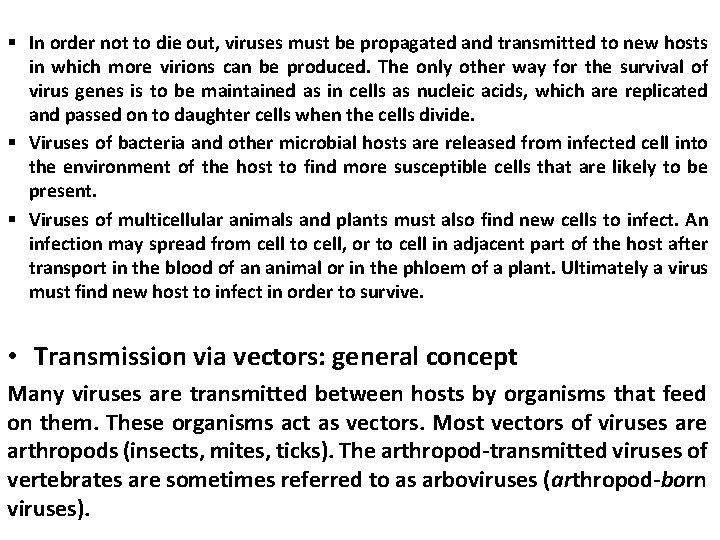 § In order not to die out, viruses must be propagated and transmitted to