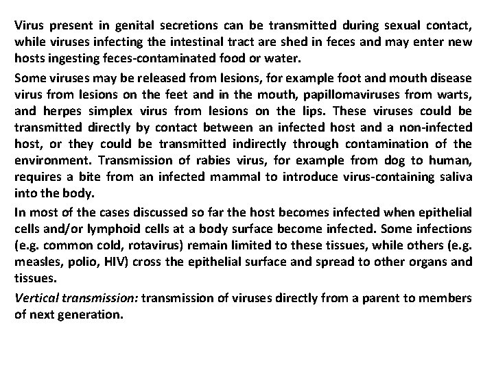 Virus present in genital secretions can be transmitted during sexual contact, while viruses infecting