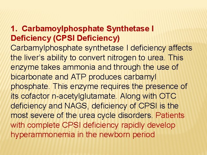 1. Carbamoylphosphate Synthetase I Deficiency (CPSI Deficiency) Carbamylphosphate synthetase I deficiency affects the liver’s