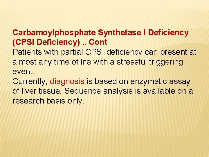 Carbamoylphosphate Synthetase I Deficiency (CPSI Deficiency). . Cont Patients with partial CPSI deficiency can