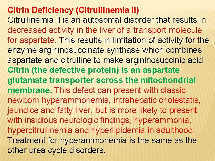 Citrin Deficiency (Citrullinemia II) Citrullinemia II is an autosomal disorder that results in decreased