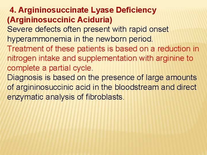 4. Argininosuccinate Lyase Deficiency (Argininosuccinic Aciduria) Severe defects often present with rapid onset hyperammonemia