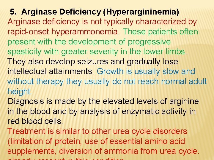 5. Arginase Deficiency (Hyperargininemia) Arginase deficiency is not typically characterized by rapid onset hyperammonemia.