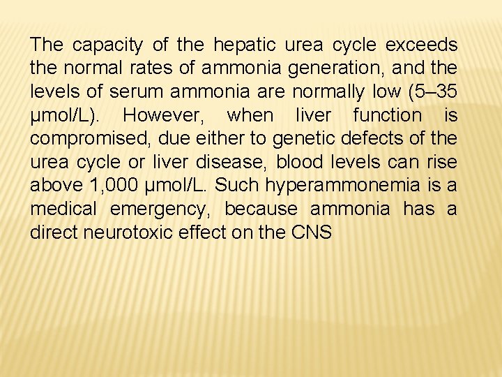The capacity of the hepatic urea cycle exceeds the normal rates of ammonia generation,