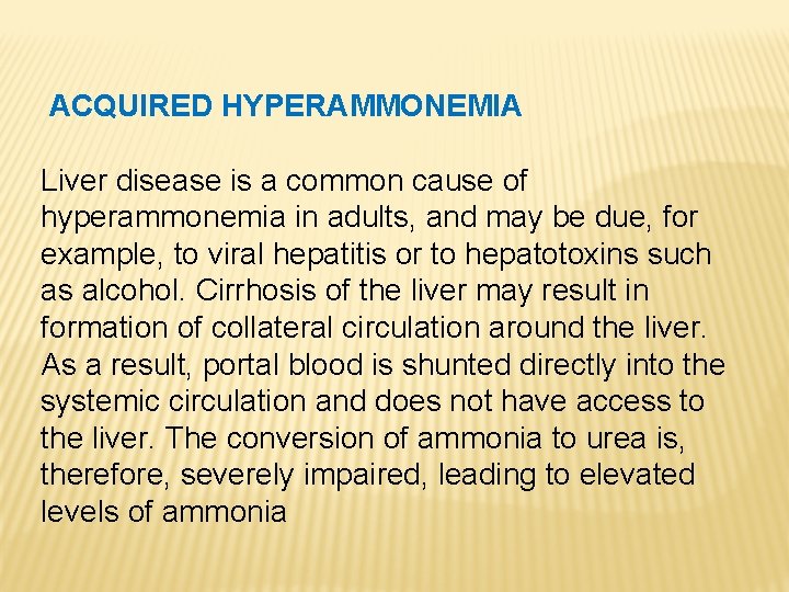 ACQUIRED HYPERAMMONEMIA Liver disease is a common cause of hyperammonemia in adults, and may