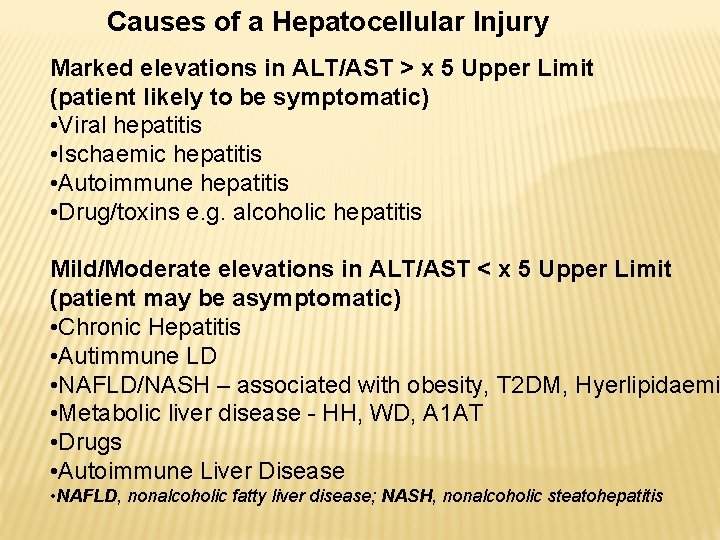 Causes of a Hepatocellular Injury Marked elevations in ALT/AST > x 5 Upper Limit