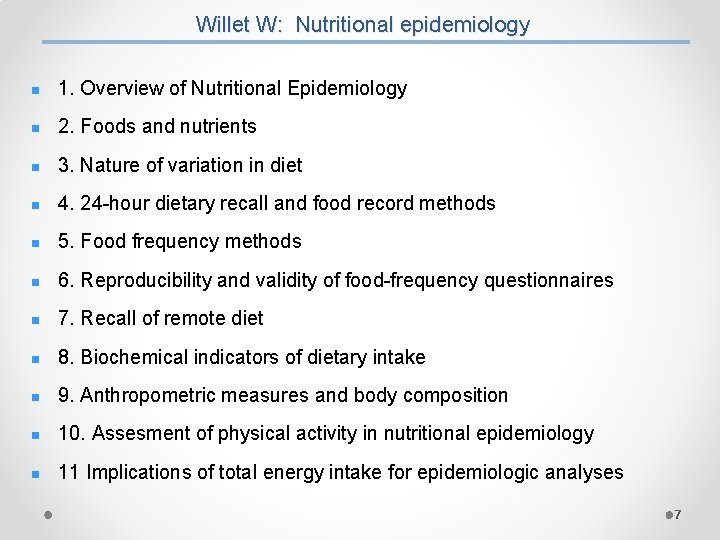 Willet W: Nutritional epidemiology n 1. Overview of Nutritional Epidemiology n 2. Foods and