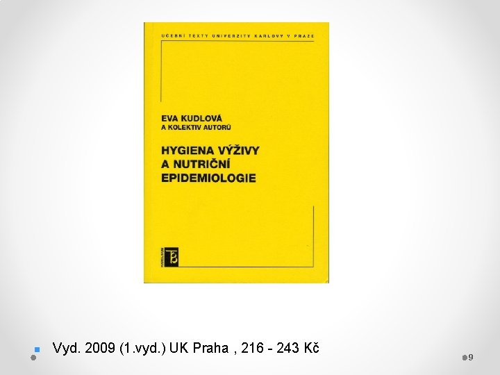 n Vyd. 2009 (1. vyd. ) UK Praha , 216 - 243 Kč 9