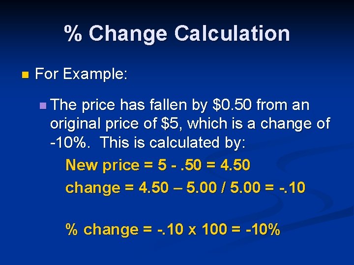 % Change Calculation n For Example: n The price has fallen by $0. 50