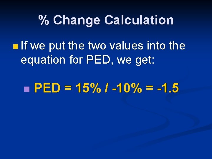 % Change Calculation n If we put the two values into the equation for