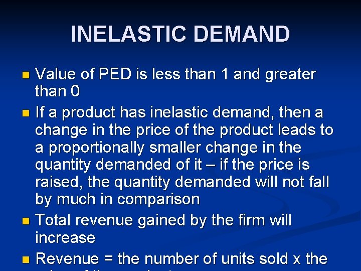 INELASTIC DEMAND Value of PED is less than 1 and greater than 0 n