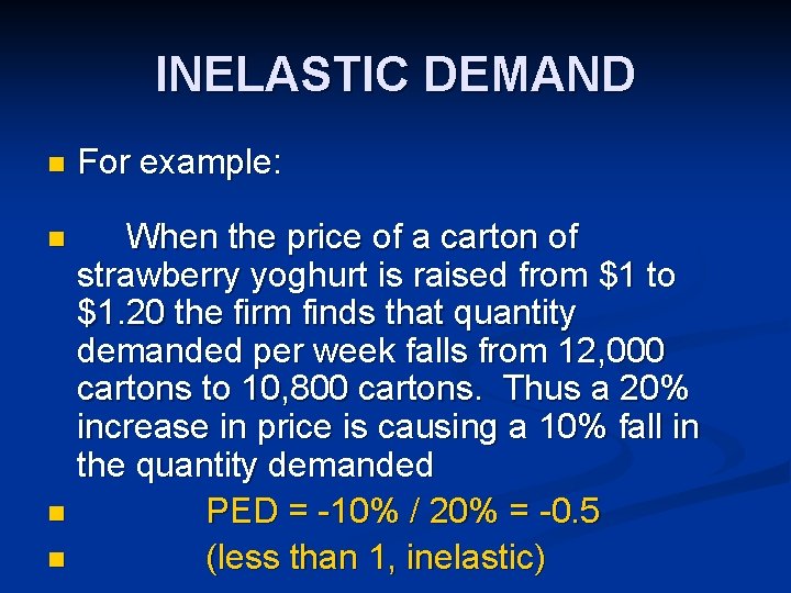 INELASTIC DEMAND n For example: When the price of a carton of strawberry yoghurt